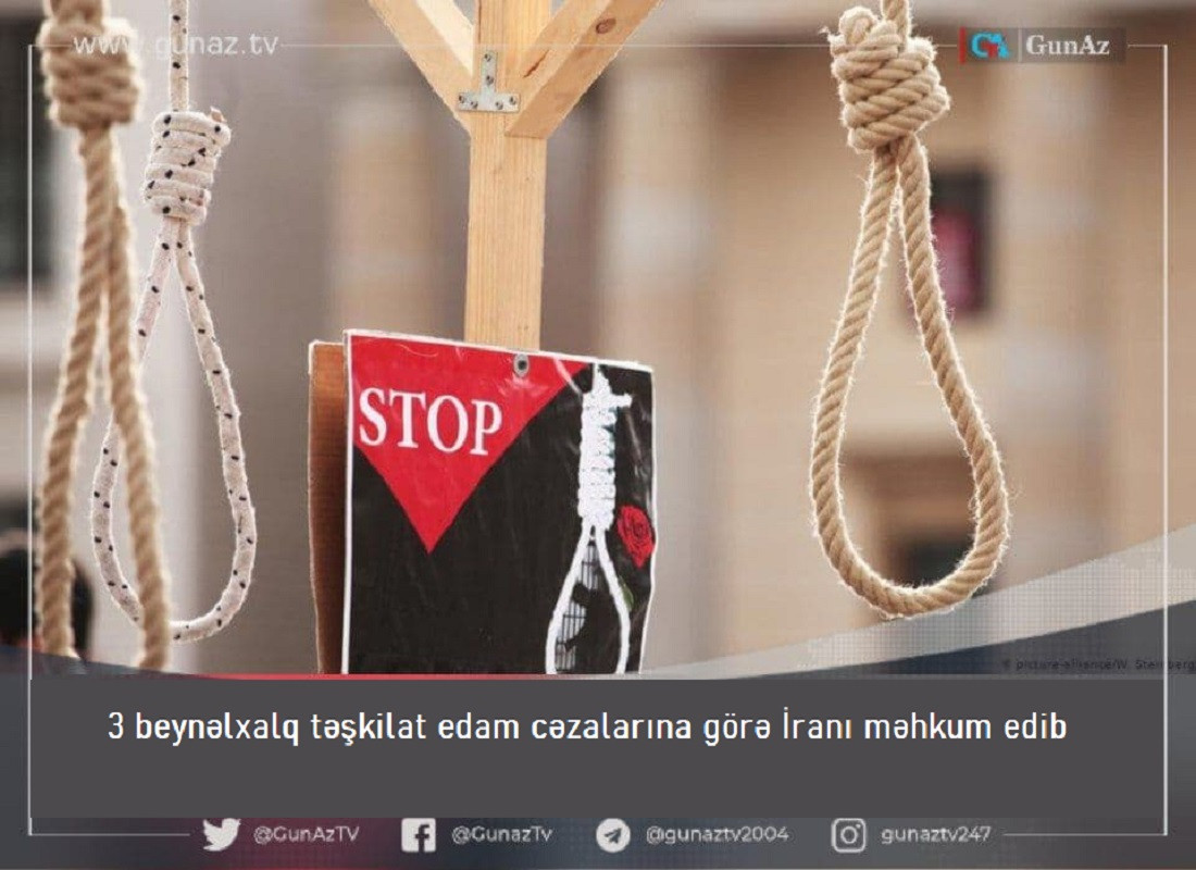 İranda edamlar etiraz doğurdu: 3 təşkilat bəyanat yaydı