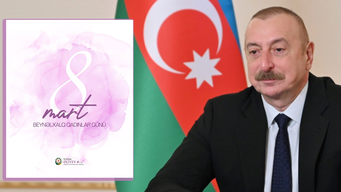 Azərbaycan Prezidentinin 8 Mart münasibətilə təbrik mesajı